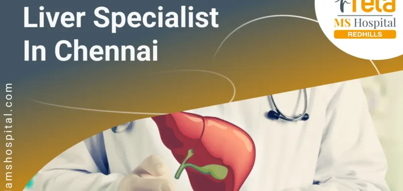 Liver Specialist in Chennai